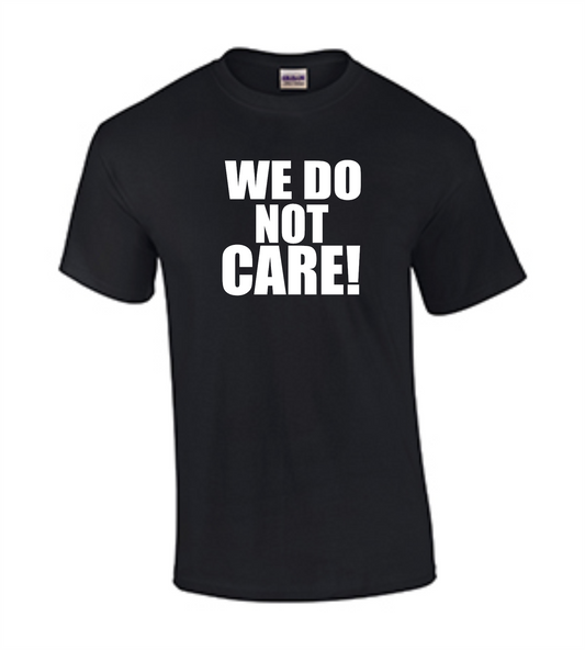 WE DO NOT CARE!